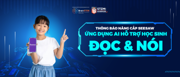 ?[BRAINSTEM] - THÔNG BÁO NÂNG CẤP SEESAW: ỨNG DỤNG AI HỖ TRỢ HỌC SINH ĐỌC VÀ NÓI ?