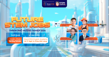 FUTURE STEM JOBS: THÀNH PHỐ HƯỚNG NGHIỆP 2026