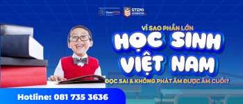 ? Vì sao phần lớn học sinh Việt Nam đọc sai tiếng Anh, không phát âm được âm cuối?