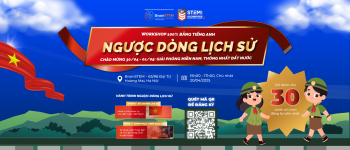 ?️ WORKSHOP – NGƯỢC DÒNG LỊCH SỬ CHÀO MỪNG 30/04 - 01/05: GIẢI PHÓNG MIỀN NAM, THỐNG NHẤT ĐẤT NƯỚC