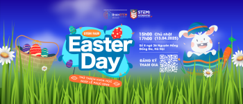 STEM FAIR: EASTER DAY – THỬ THÁCH KHOA HỌC NGÀY PHỤC SINH!