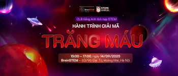 ? CLB Tiếng Anh Tích Hợp STEM – Hành Trình Giải Mã Trăng Máu ?